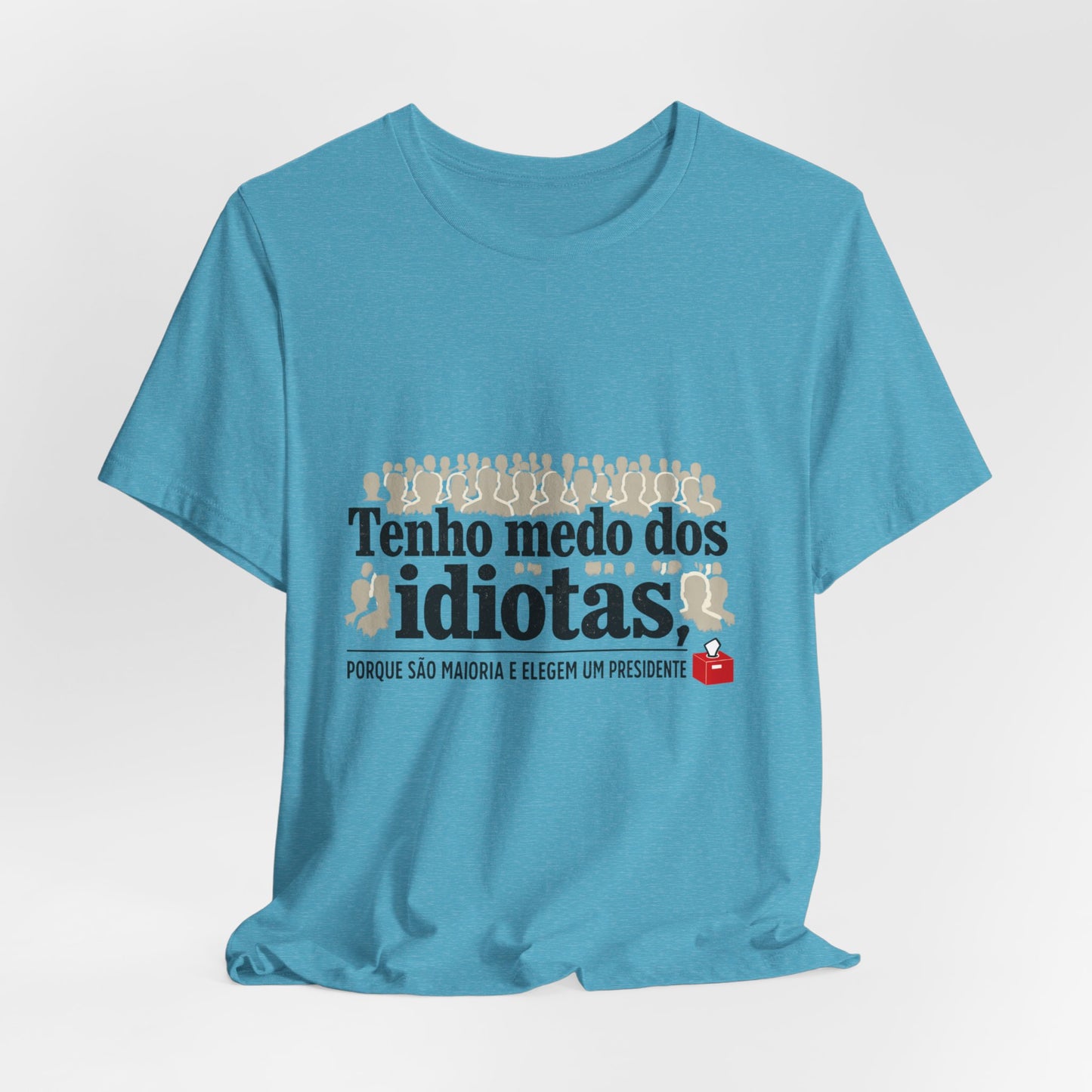 Camiseta Eu Não Sou Idiota - Humor Político Brasileiro - Algodão Premium