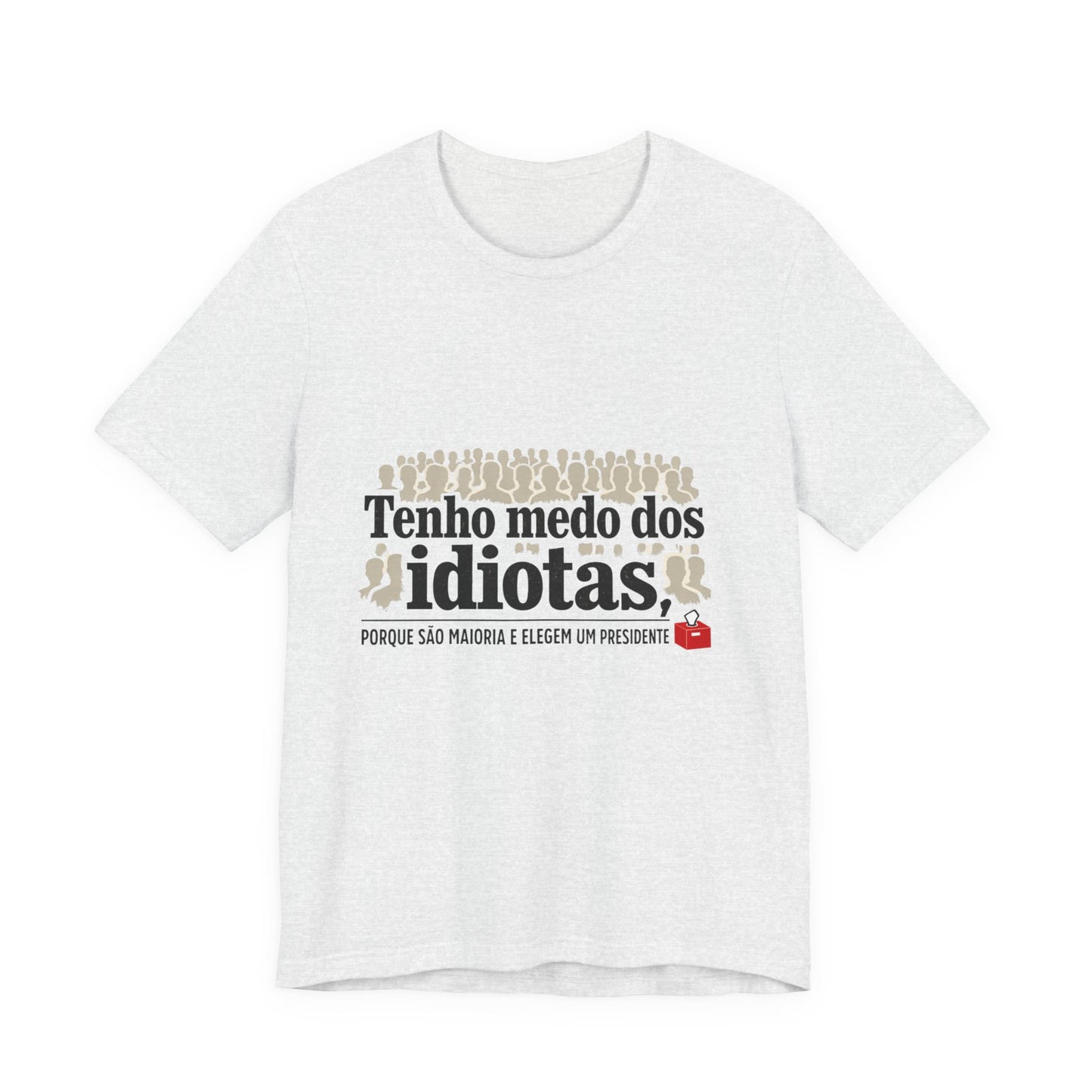 Camiseta Eu Não Sou Idiota - Humor Político Brasileiro - Algodão Premium