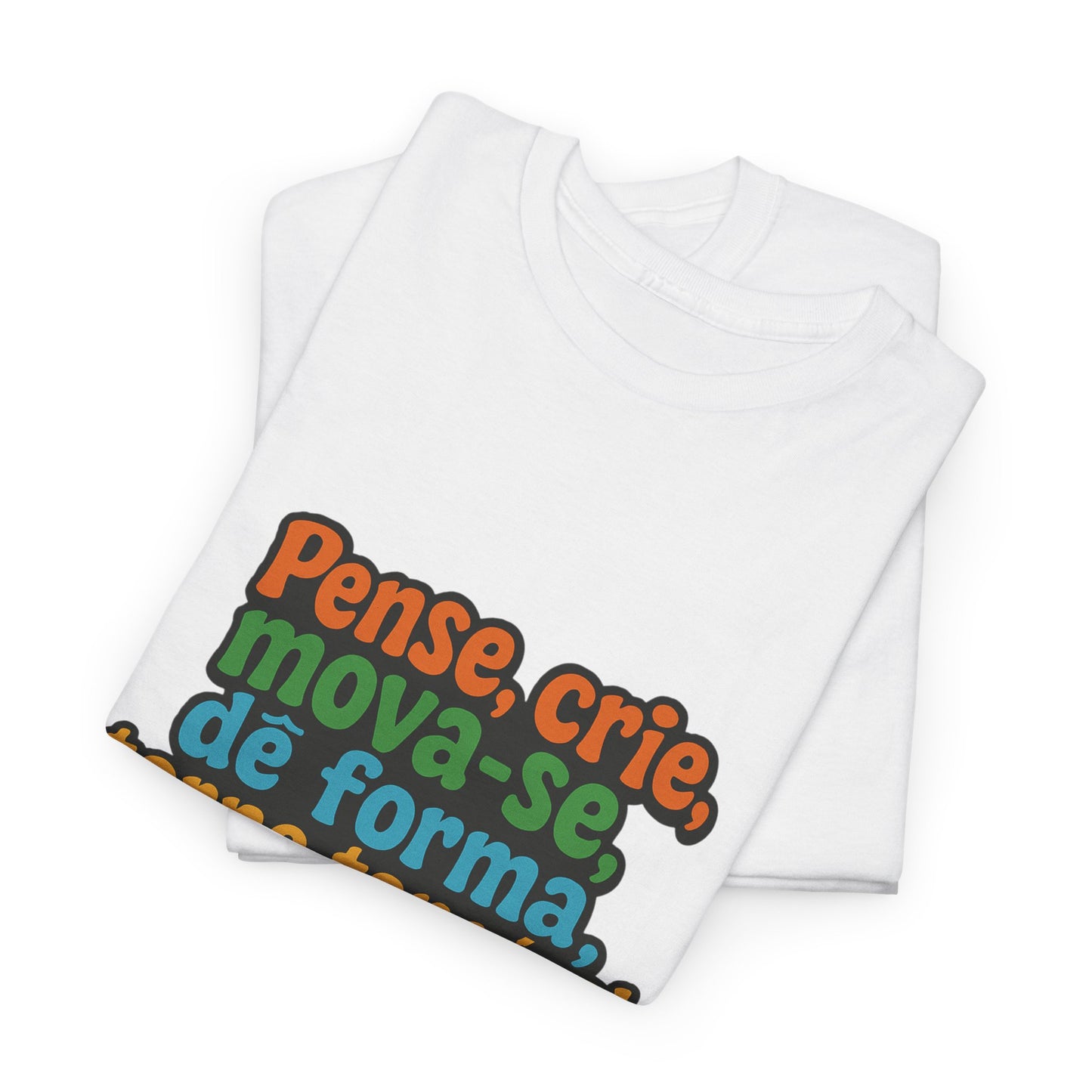 Camiseta inspiradora com citações portuguesas — "Pense, crie, mova-se..."