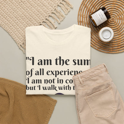 Inspirational Quote T-Shirt — "I am the sum of all experiences; I am not in control, but I walk with truth"