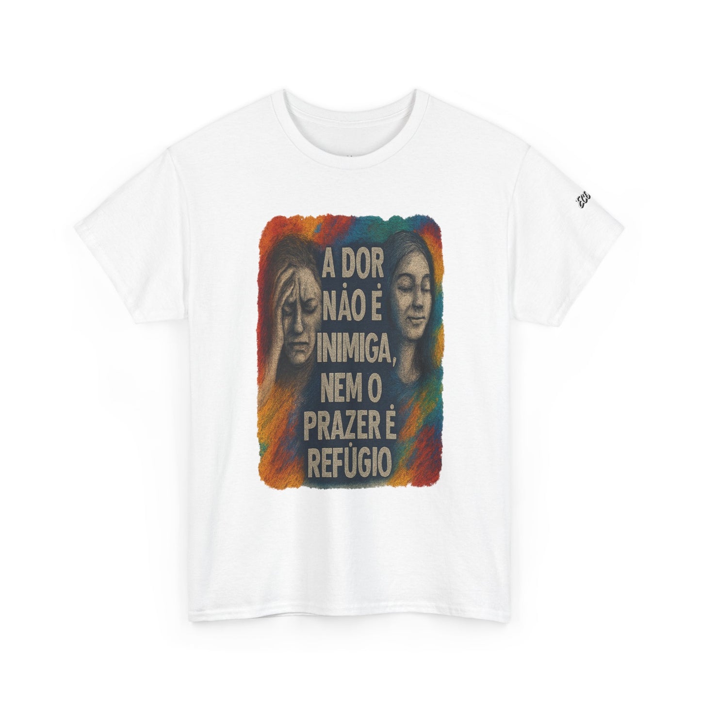 Camiseta — "A Dor Não é Inimiga, Nem o Prazer é Refúgio" Inspirational Portuguese Graphic Tee