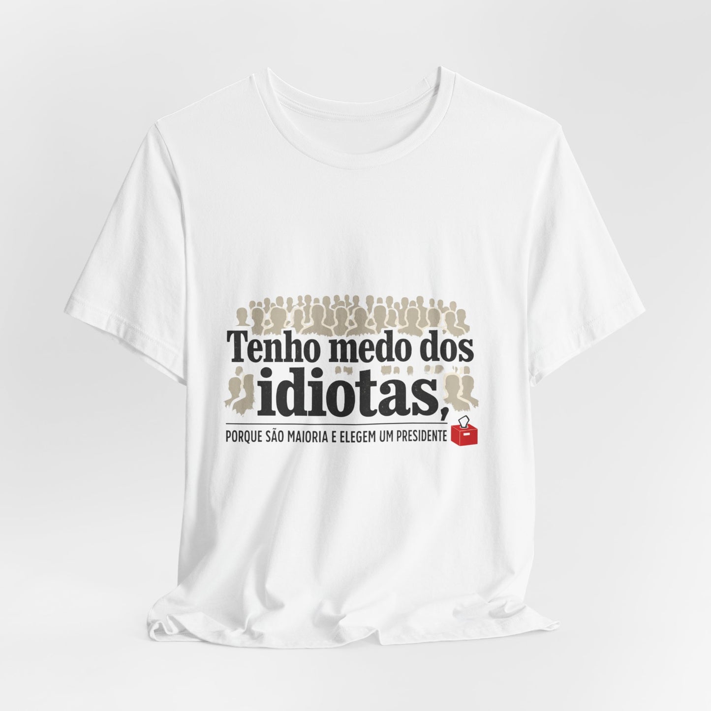 Camiseta Eu Não Sou Idiota - Humor Político Brasileiro - Algodão Premium