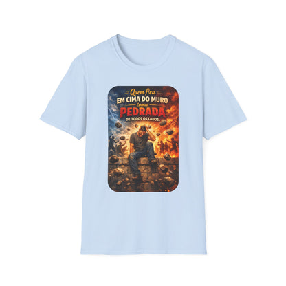 T-Shirt • "Quem fica em cima do muro toma pedrada de todos os lados" — Portuguese Saying Tee