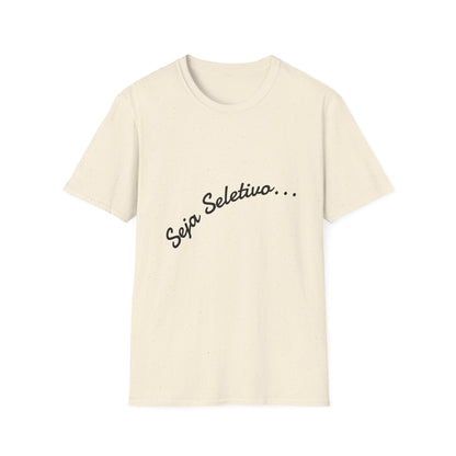 Camiseta Minimalista Seja Seletivo | T-Shirt Frase Reflexiva Azirrague