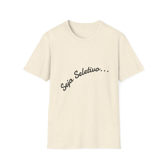 Camiseta Minimalista Seja Seletivo | T-Shirt Frase Reflexiva Azirrague