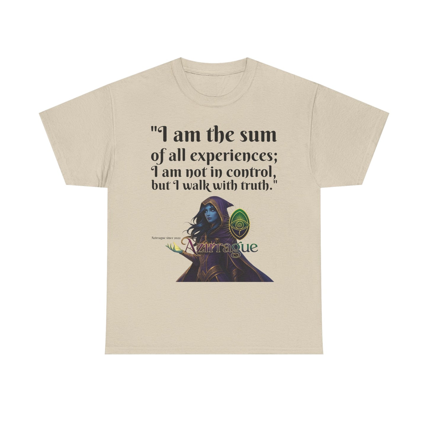 Inspirational Quote T-Shirt — "I am the sum of all experiences; I am not in control, but I walk with truth"
