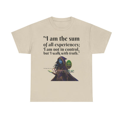 Inspirational Quote T-Shirt — "I am the sum of all experiences; I am not in control, but I walk with truth"