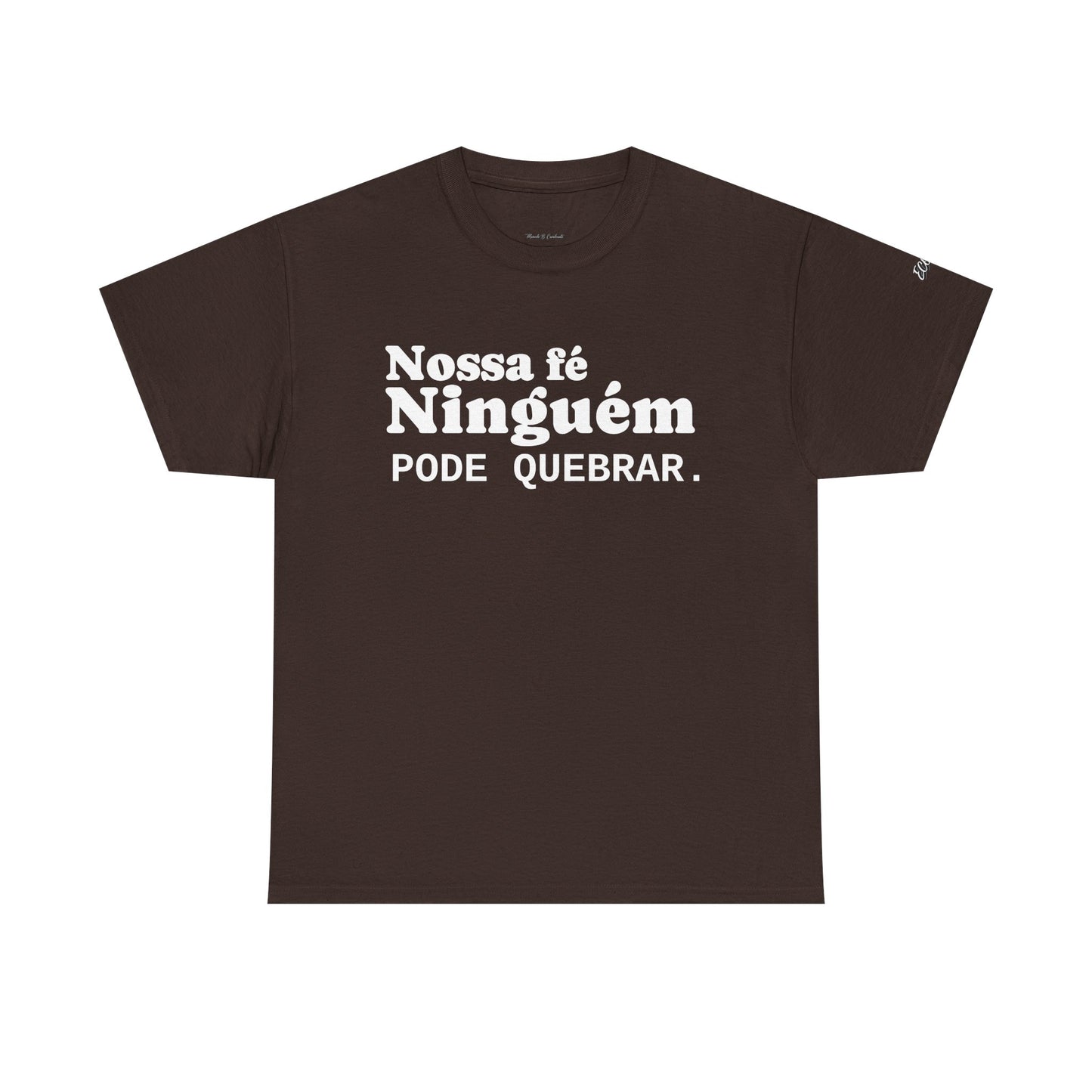 Camiseta "Nossa Fé Ninguém Pode Quebrar" | Azirrague
