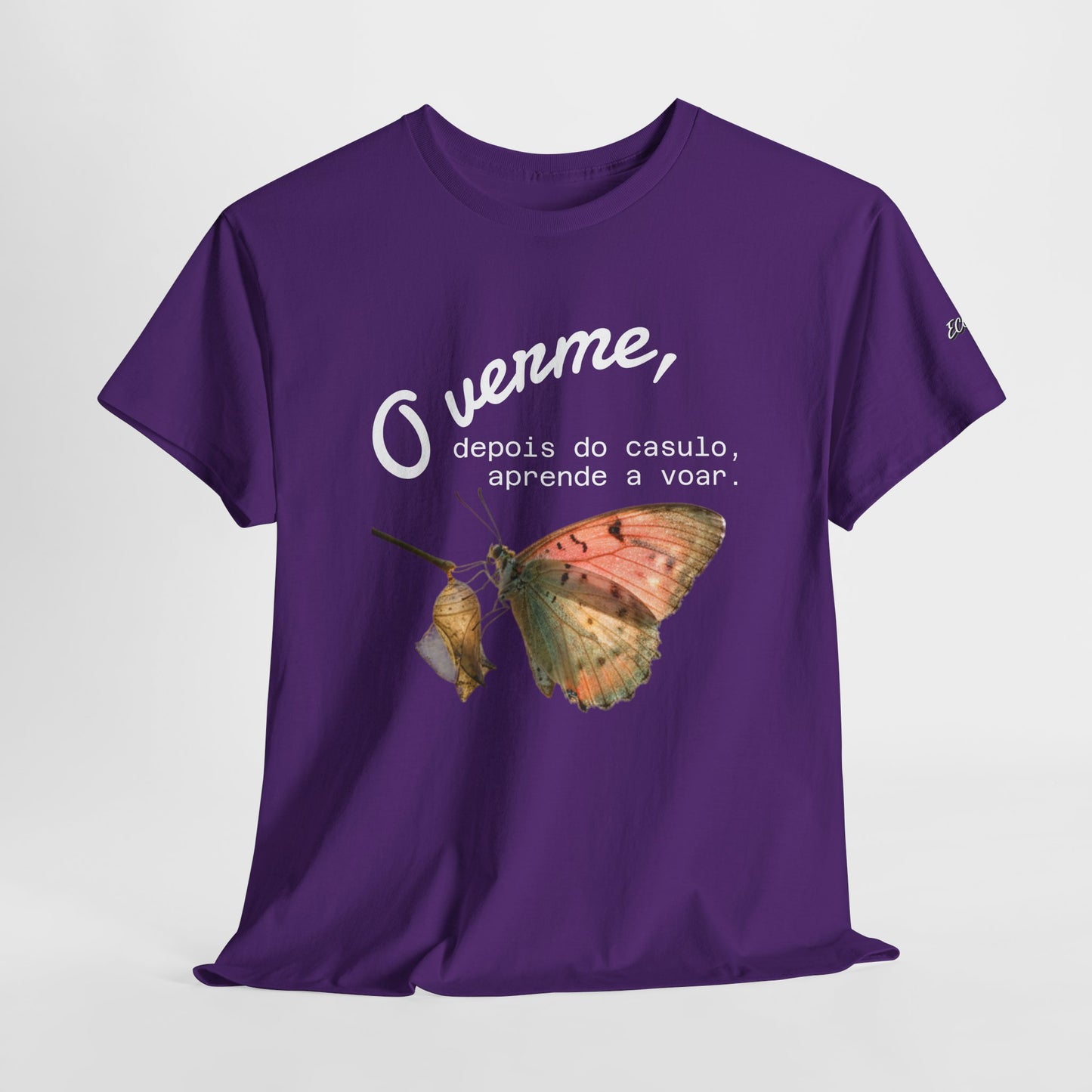 Camiseta — "O verme, depois do casulo, aprende a voar." Citação inspiradora em português