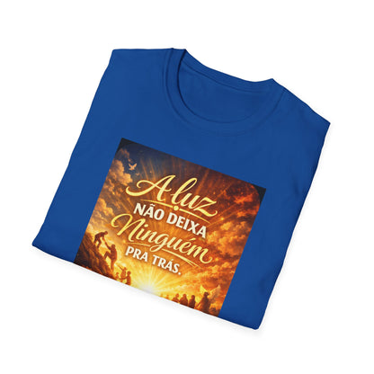 A luz não deixa ninguém pra trás. T-Shirt — Portuguese Inspirational Quote Shirt