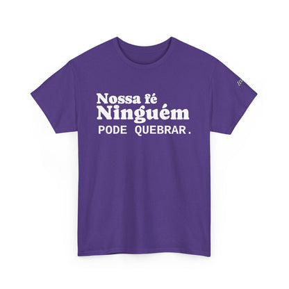 Camiseta "Nossa Fé Ninguém Pode Quebrar" | Azirrague