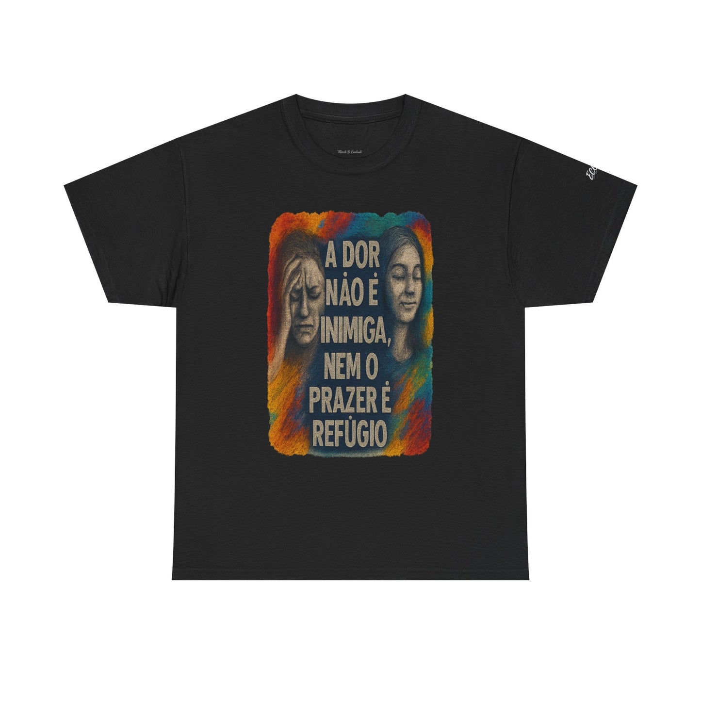 Camiseta — "A Dor Não é Inimiga, Nem o Prazer é Refúgio" Inspirational Portuguese Graphic Tee