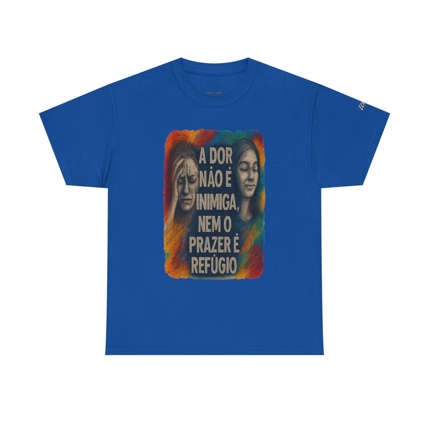 Camiseta — "A Dor Não é Inimiga, Nem o Prazer é Refúgio" Inspirational Portuguese Graphic Tee