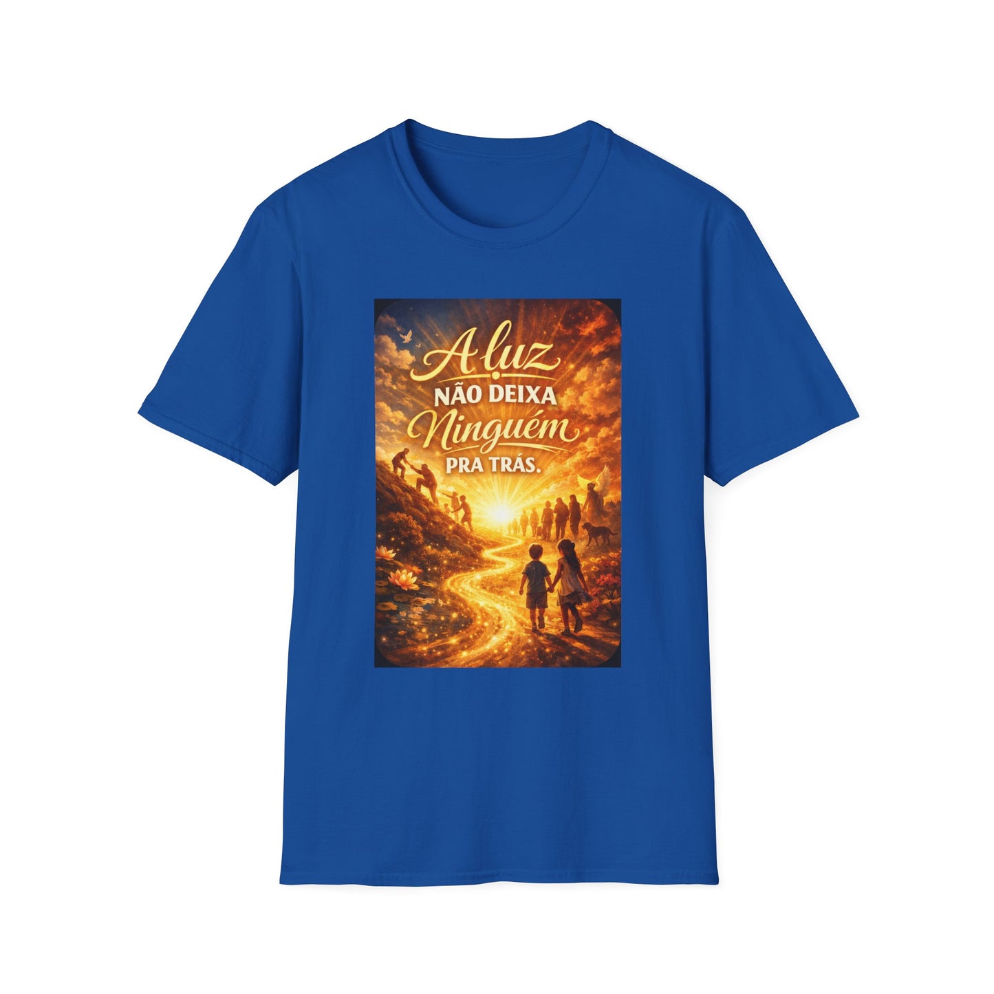 A luz não deixa ninguém pra trás. T-Shirt — Portuguese Inspirational Quote Shirt
