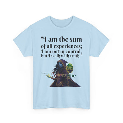 Inspirational Quote T-Shirt — "I am the sum of all experiences; I am not in control, but I walk with truth"