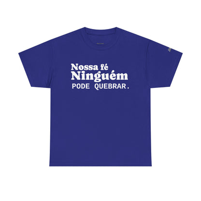 Camiseta "Nossa Fé Ninguém Pode Quebrar" | Azirrague