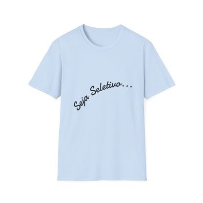 Camiseta Minimalista Seja Seletivo | T-Shirt Frase Reflexiva Azirrague