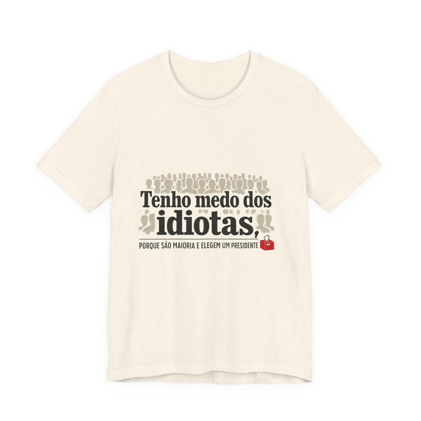 Camiseta Eu Não Sou Idiota - Humor Político Brasileiro - Algodão Premium