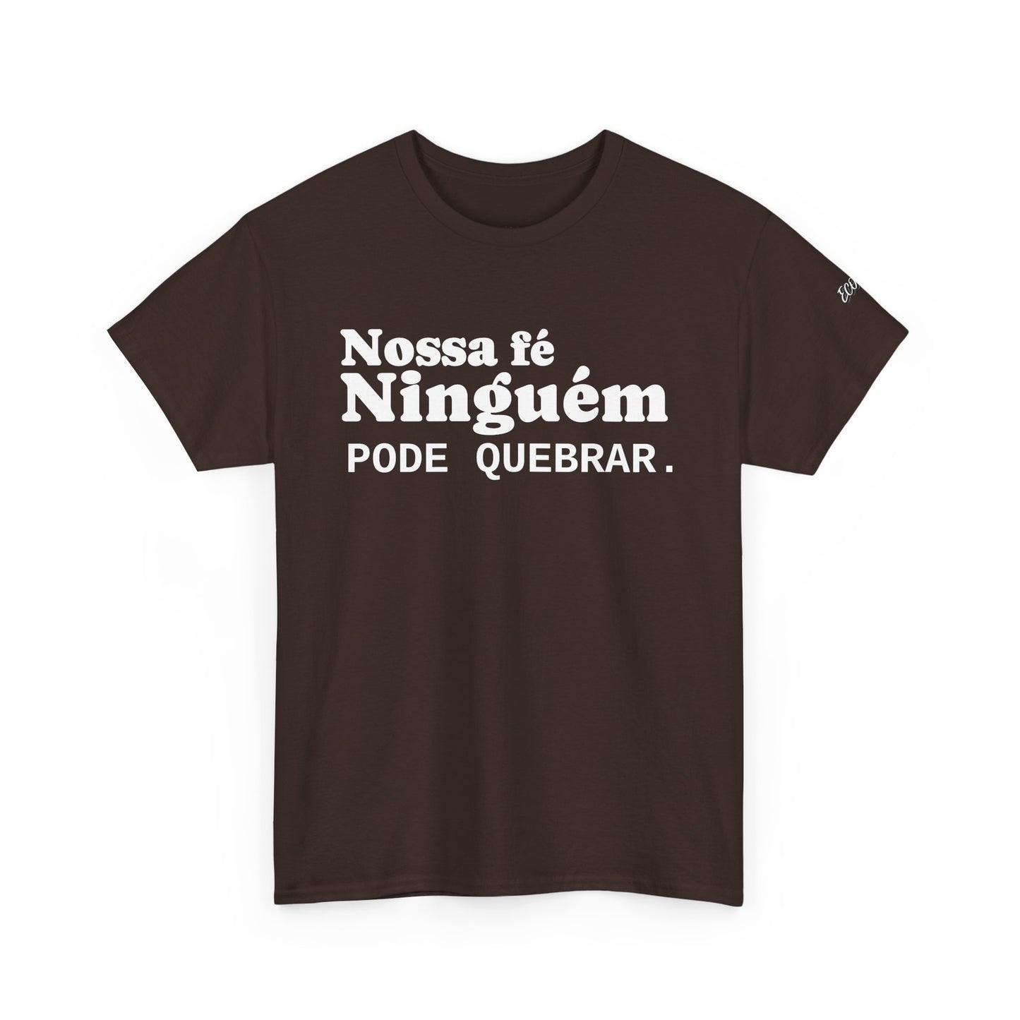 Camiseta "Nossa Fé Ninguém Pode Quebrar" | Azirrague