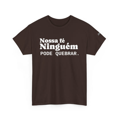 Camiseta "Nossa Fé Ninguém Pode Quebrar" | Azirrague