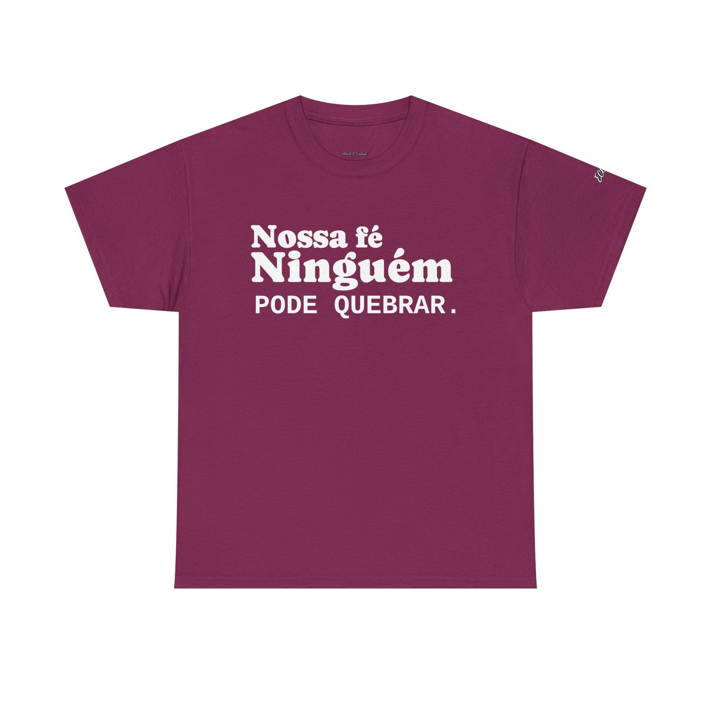 Camiseta "Nossa Fé Ninguém Pode Quebrar" | Azirrague