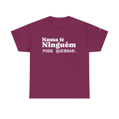 Camiseta "Nossa Fé Ninguém Pode Quebrar" | Azirrague