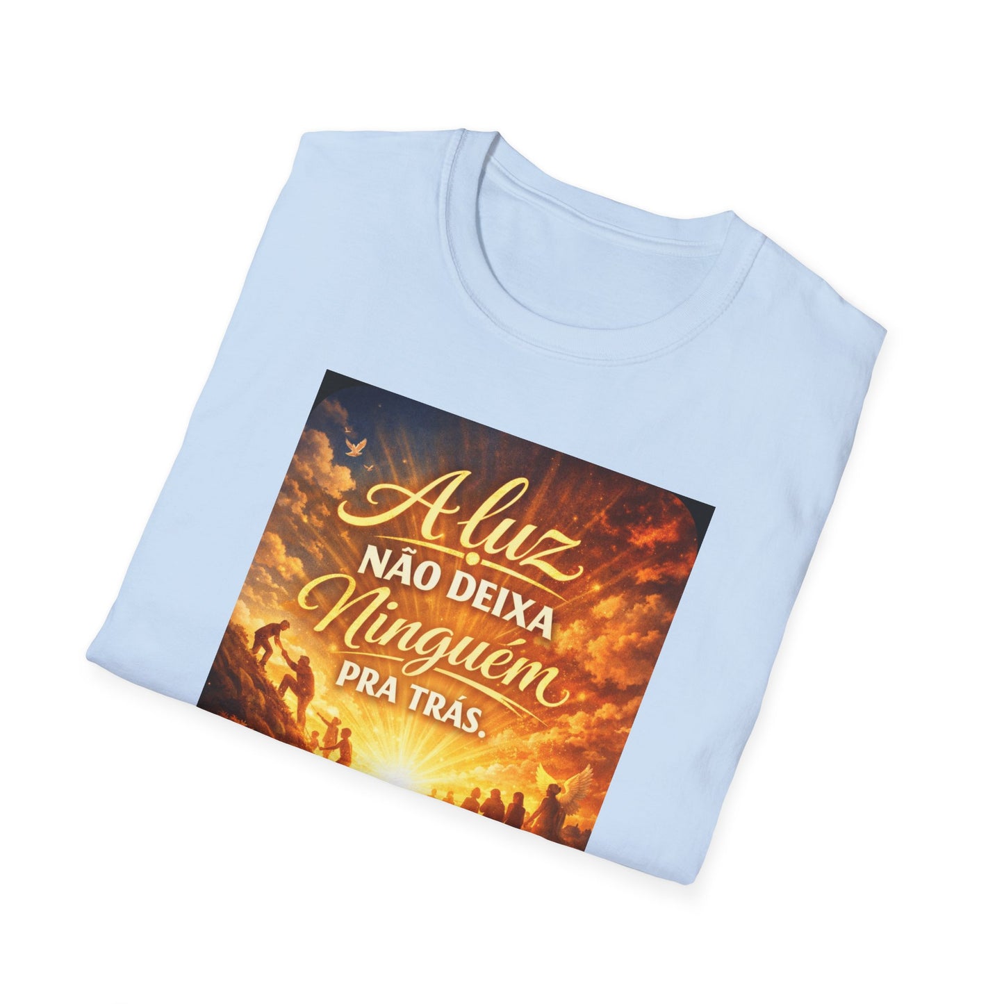 A luz não deixa ninguém pra trás. T-Shirt — Portuguese Inspirational Quote Shirt