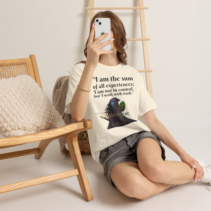 Inspirational Quote T-Shirt — "I am the sum of all experiences; I am not in control, but I walk with truth"