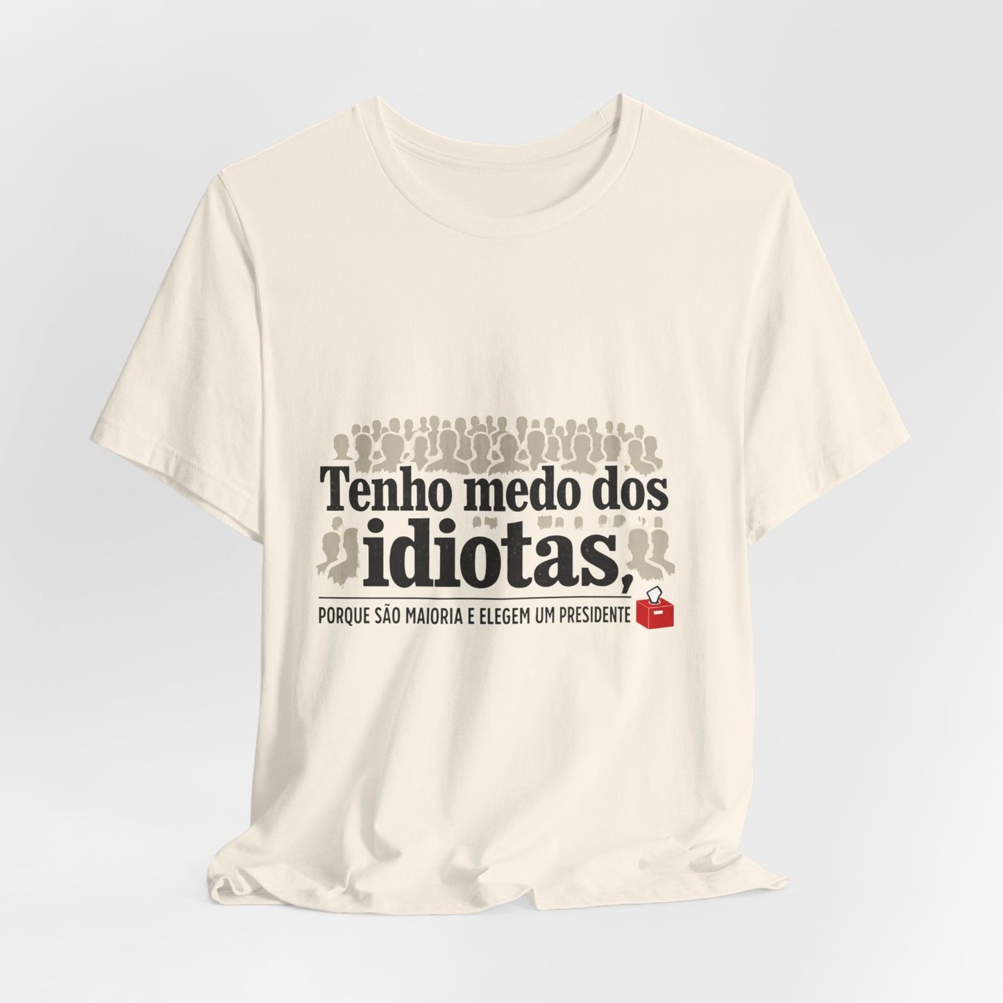 Camiseta Eu Não Sou Idiota - Humor Político Brasileiro - Algodão Premium