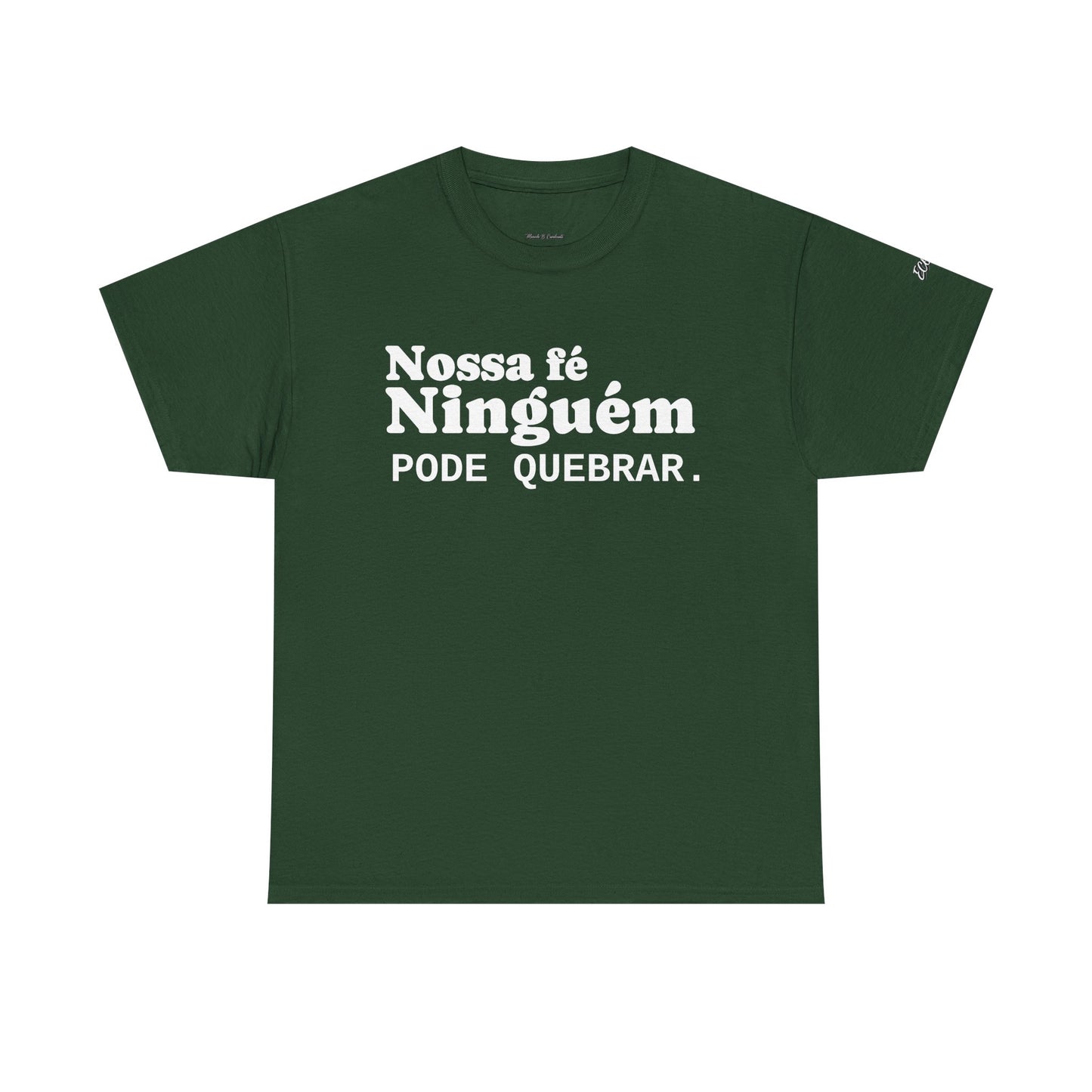 Camiseta "Nossa Fé Ninguém Pode Quebrar" | Azirrague