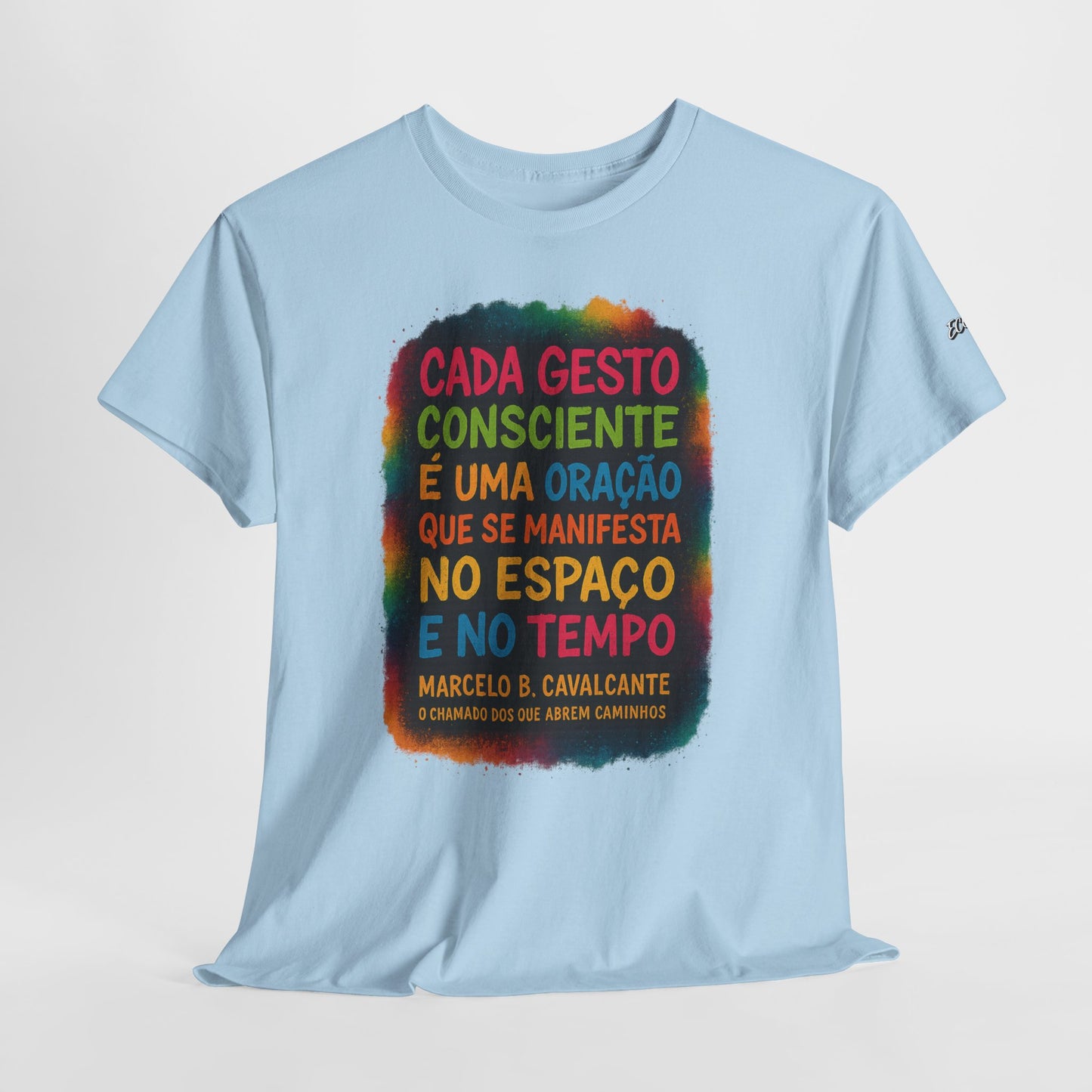 Camiseta Frase Filosófica “Cada gesto consciente é uma oração” – Algodão Premium Gildan 5000