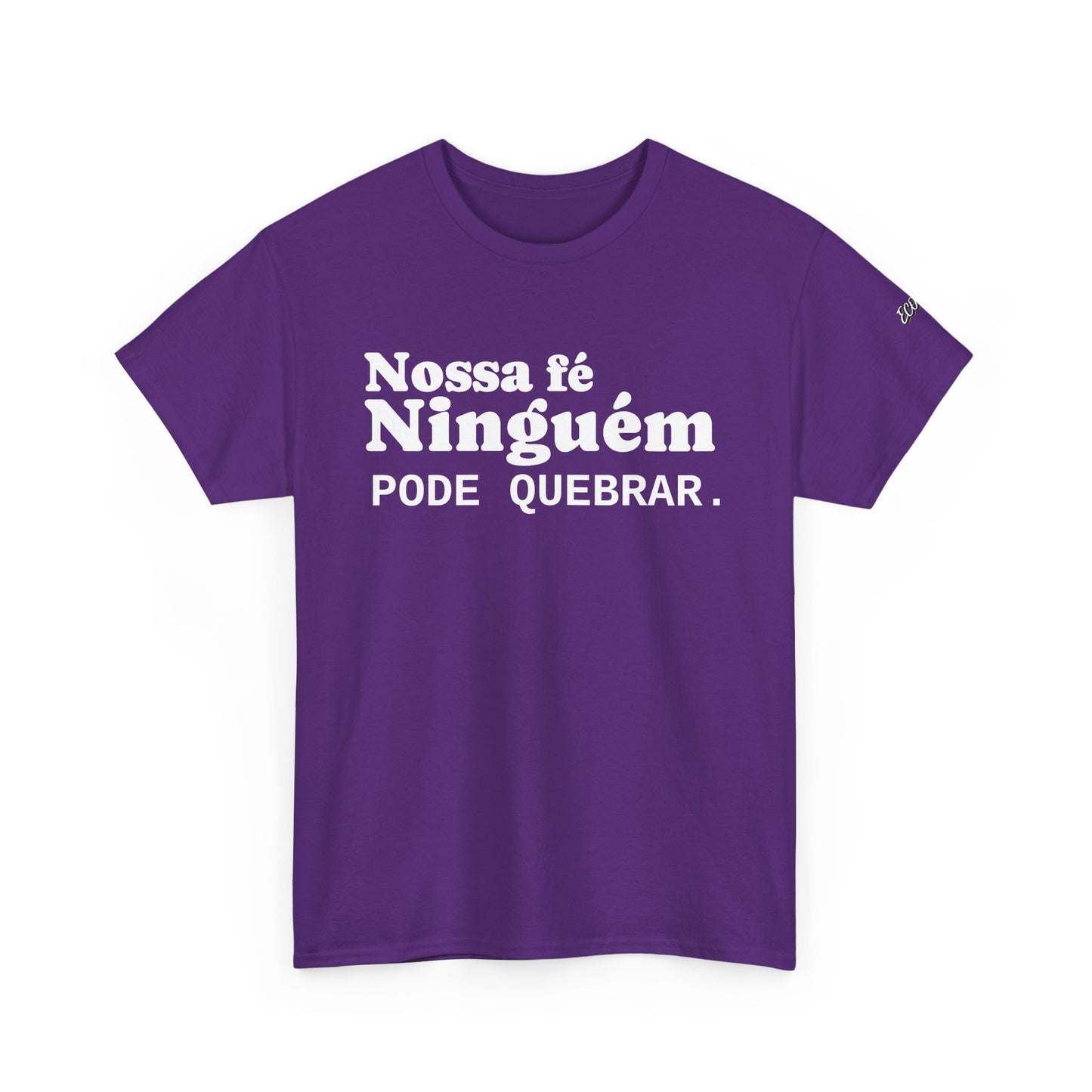 Camiseta "Nossa Fé Ninguém Pode Quebrar" | Azirrague