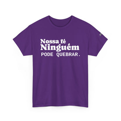 Camiseta "Nossa Fé Ninguém Pode Quebrar" | Azirrague