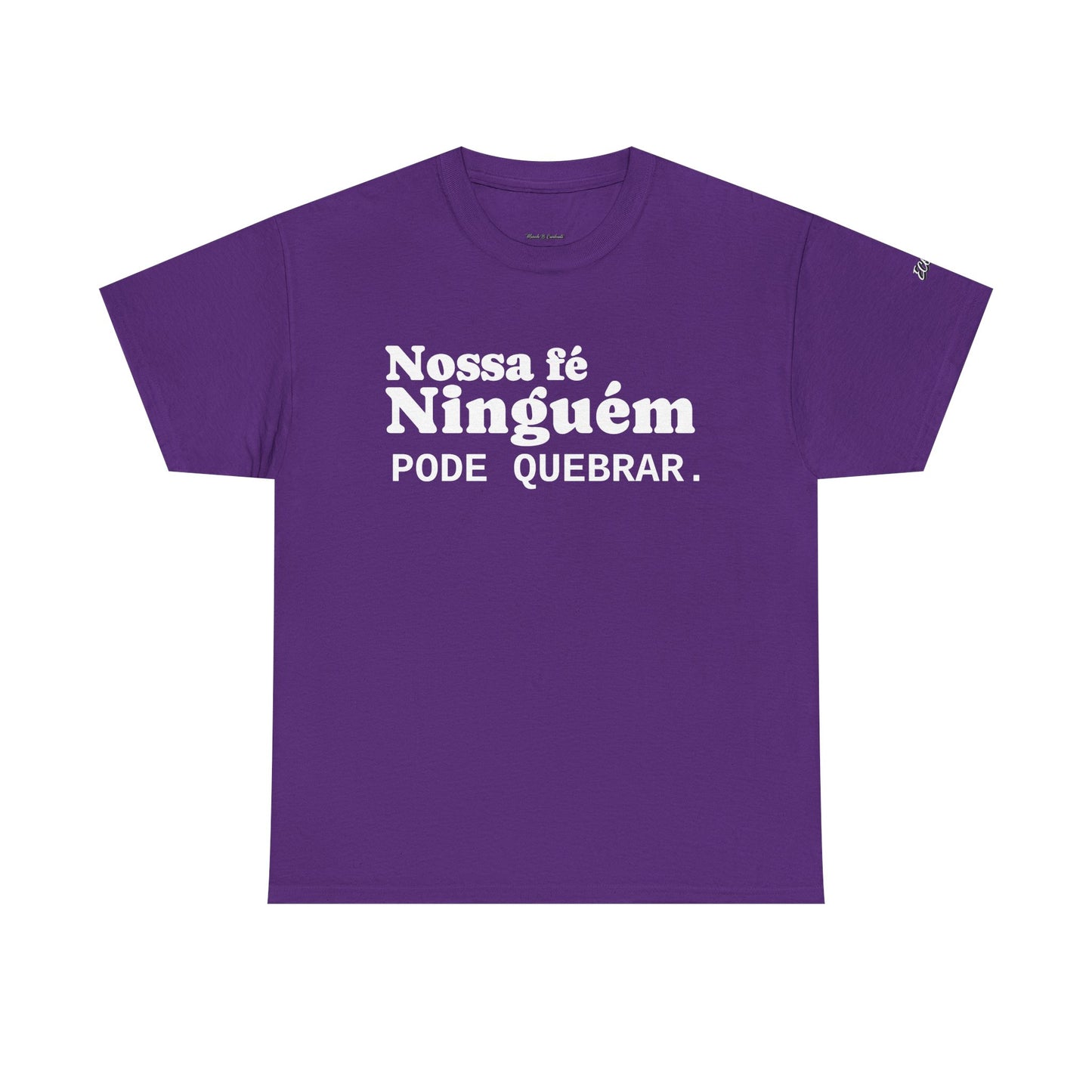 Camiseta "Nossa Fé Ninguém Pode Quebrar" | Azirrague