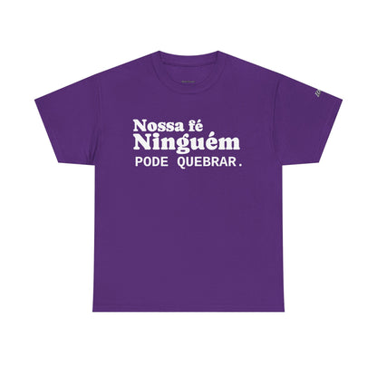 Camiseta "Nossa Fé Ninguém Pode Quebrar" | Azirrague