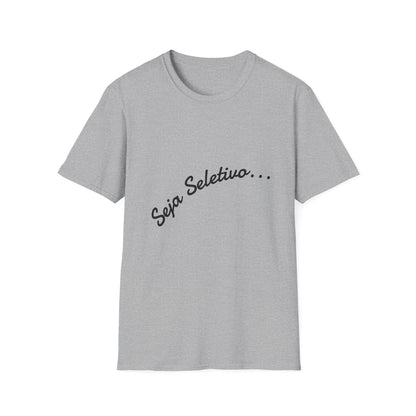 Camiseta Minimalista Seja Seletivo | T-Shirt Frase Reflexiva Azirrague