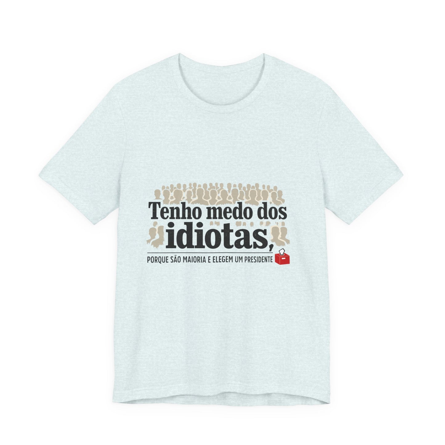Camiseta Eu Não Sou Idiota - Humor Político Brasileiro - Algodão Premium