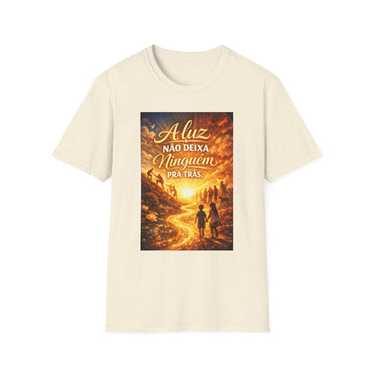 A luz não deixa ninguém pra trás. T-Shirt — Portuguese Inspirational Quote Shirt