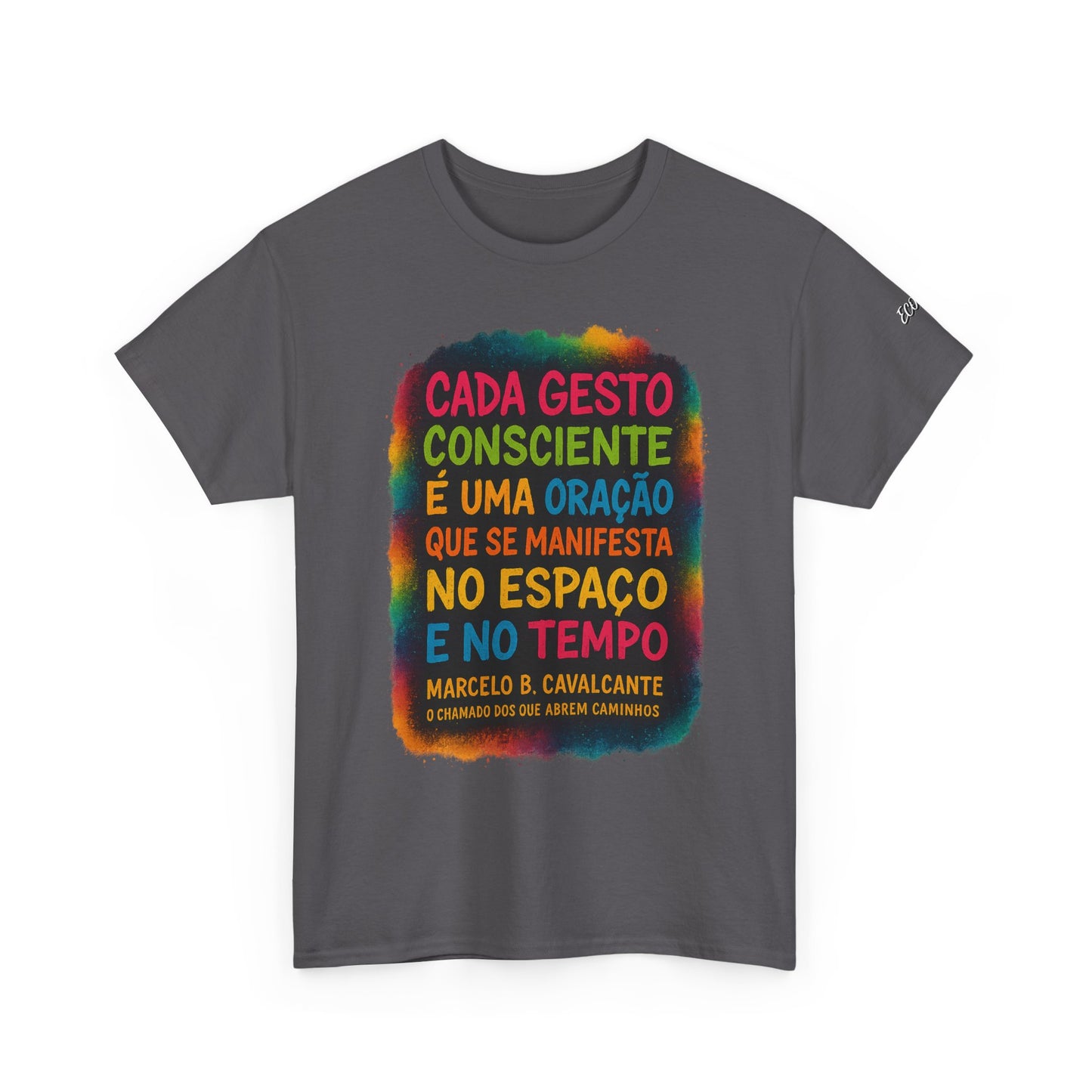 Camiseta Frase Filosófica “Cada gesto consciente é uma oração” – Algodão Premium Gildan 5000