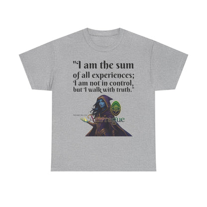 Inspirational Quote T-Shirt — "I am the sum of all experiences; I am not in control, but I walk with truth"