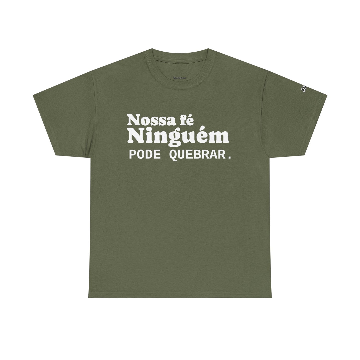 Camiseta "Nossa Fé Ninguém Pode Quebrar" | Azirrague