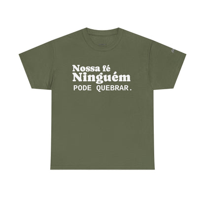 Camiseta "Nossa Fé Ninguém Pode Quebrar" | Azirrague