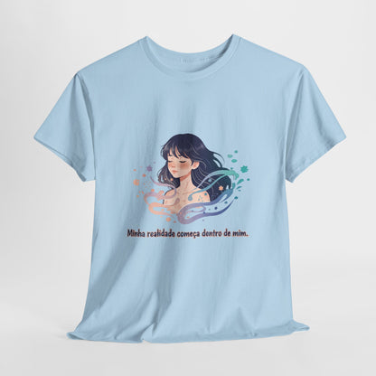Camiseta Unissex “Minha Realidade Começa em Mim” — Algodão Premium | Afirmação de Abundância e Liberdade Interior