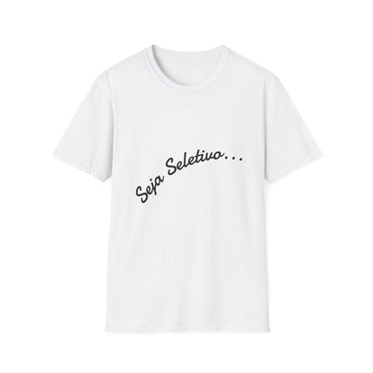 Camiseta Minimalista Seja Seletivo | T-Shirt Frase Reflexiva Azirrague