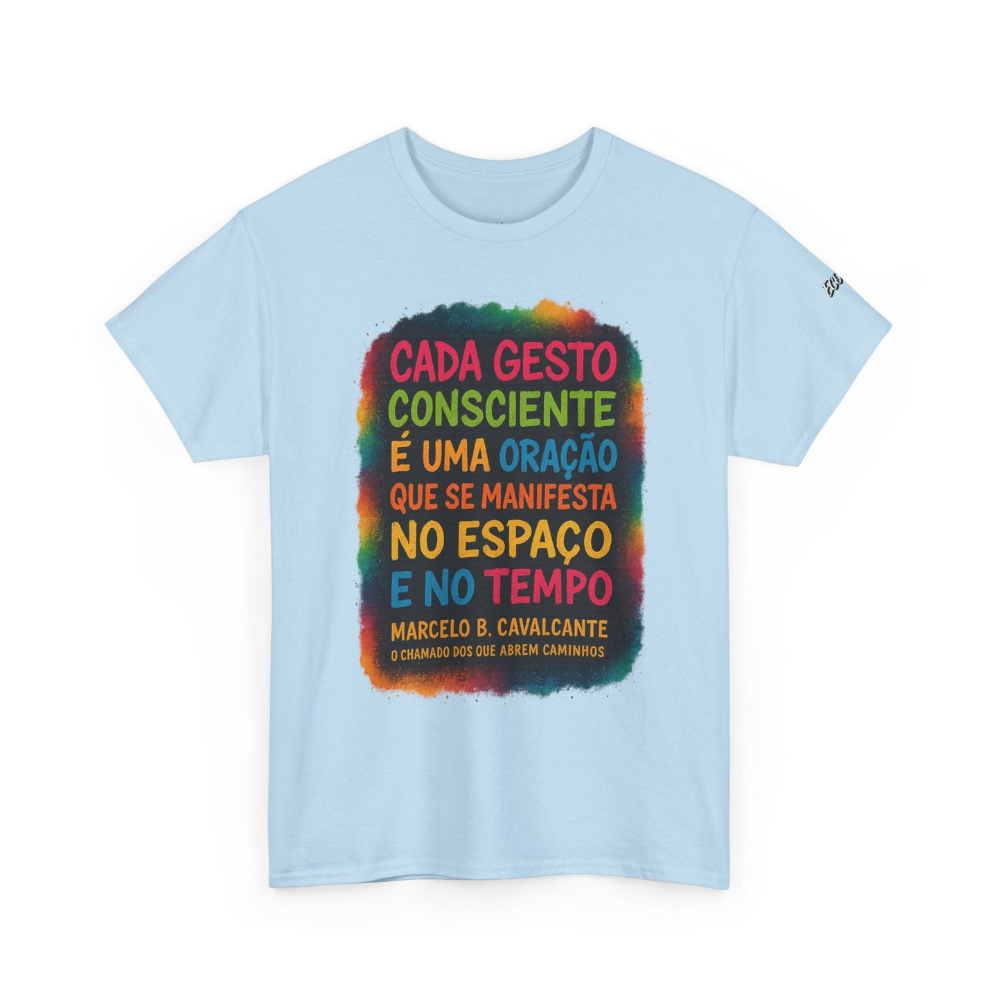 Camiseta Frase Filosófica “Cada gesto consciente é uma oração” – Algodão Premium Gildan 5000