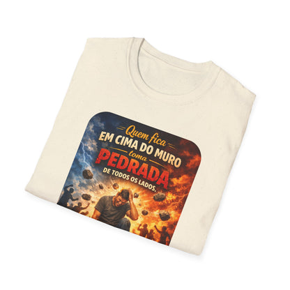 T-Shirt • "Quem fica em cima do muro toma pedrada de todos os lados" — Portuguese Saying Tee