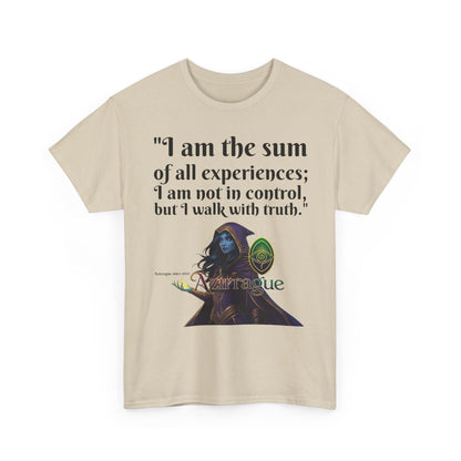 Inspirational Quote T-Shirt — "I am the sum of all experiences; I am not in control, but I walk with truth"