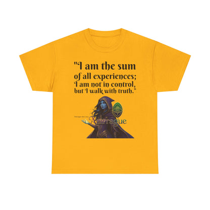 Inspirational Quote T-Shirt — "I am the sum of all experiences; I am not in control, but I walk with truth"