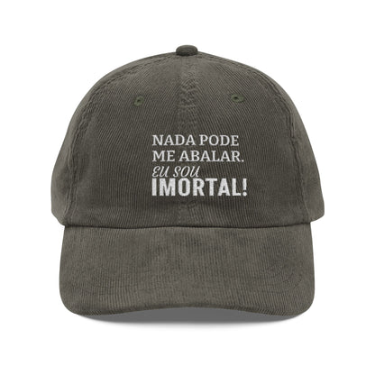 Boné Cotelê “Nada pode me abalar. Eu sou imortal!”