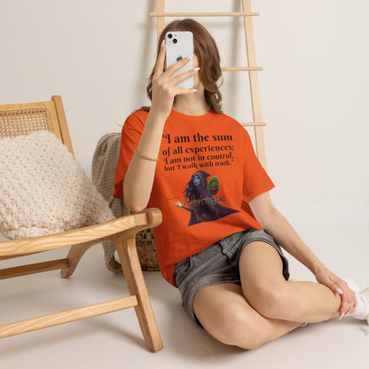 Inspirational Quote T-Shirt — "I am the sum of all experiences; I am not in control, but I walk with truth"